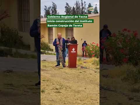 Gobierno Regional de Tacna inicia construcción del Instituto Ramón Copaja en Tarata.