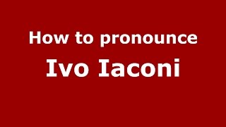 How to pronounce Ivo Iaconi