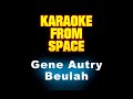 Beulah • Gene Autry • [Karaoke] [Instrumental Lyrics]