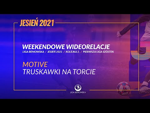 LIGA BEMOWSKA / JESIEŃ 2021 / MOTIVE - TRUSKAWKI NA TORCIE