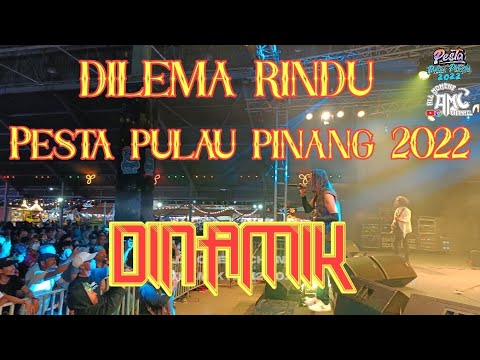 Dilema Rindu, Dinamik,pesta Pulau Pinang (19.12.2022 )