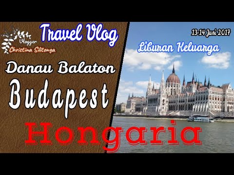 , title : 'TRAVEL VLOG HUNGARY  BALATON LAKE & BUDAPEST - Jalan jalan ke Budapest Hungary'