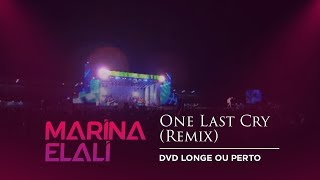 Marina Elali - One Last Cry (Remix)  | DVD Longe ou Perto