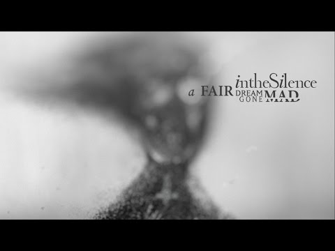 In The Silence - A Fair Dream Gone Mad (Full Album)