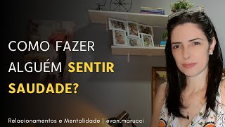 Como fazer alguém Sentir Saudade? | Van Marucci