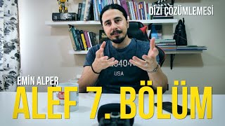 ALEF 7. BÖLÜM DİZİ ÇÖZÜMLEMESİ ALEF 7. BÖLÜM DİZİ ÇÖZÜMLEMESİ