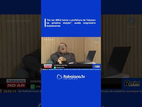 “Vai ser difícil tomar a prefeitura de Talysson na próxima eleição”, avalia empresário itabaianense