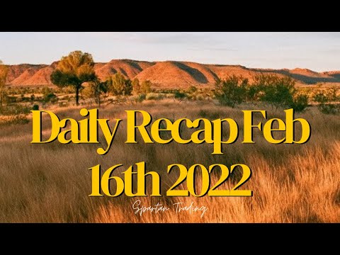 Daily Recap February 16th 2022