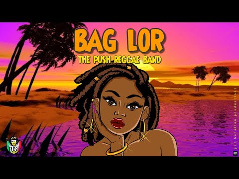 BAG LOR   THE PUSH REGGAE BAND YOUTUBE