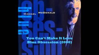 Build Upon It  And You Can&#39;t Make It Love By  Michael McDonald