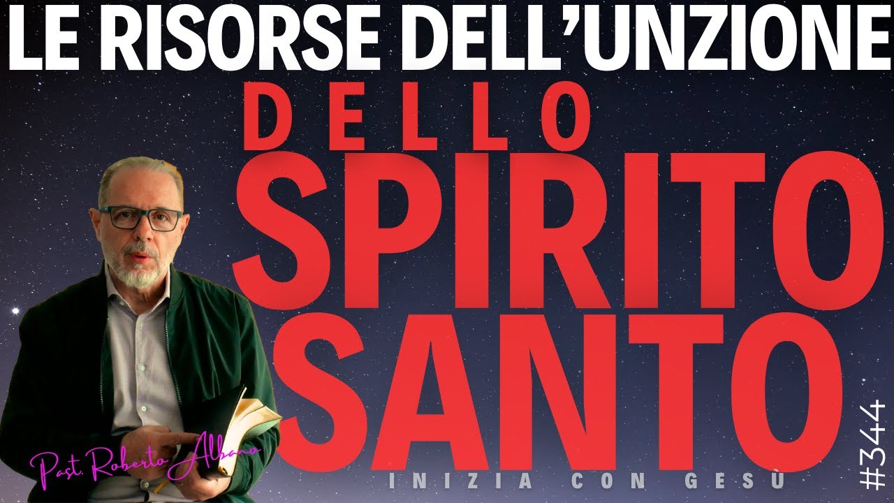 INIZIA CON GESÙ - "Le risorse dell'Unzione delloSpirito Santo"