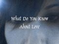 What Do You Know About Love