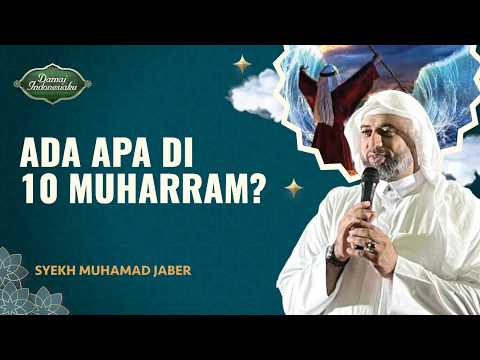 10 Muharram: Sejarah dan Hikmah Dibaliknya | Syekh Muhamad Jaber - Damai Indonesiaku