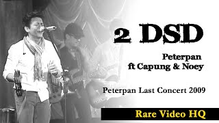 Download lagu 2 DSD - Peterpan ft Capung dan Noey (Rare video TV Live Concert 2009) mp3