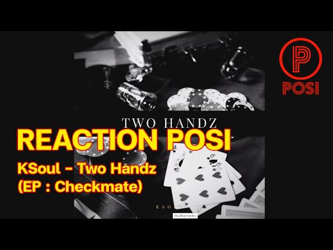 REACTION POSI : KSoul - Two Handz