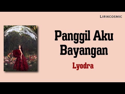 Panggil Aku Bayangan - Lyodra (Lirik)
