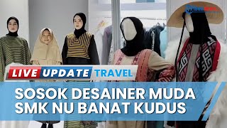 Sosok Efi Afifah, Siswi SMK NU Banat Kudus Berhasil Tembus Ajang Fashion di Hong Kong Fashion Week