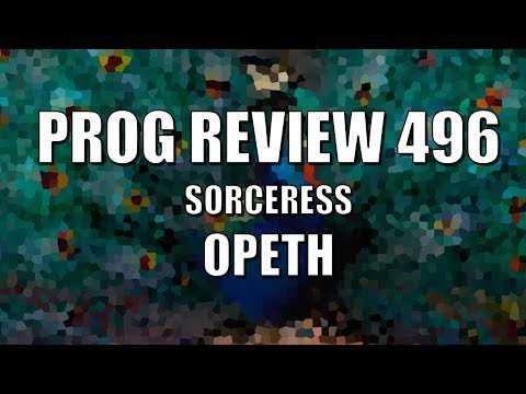 Prog Review 496 - Sorceress - Opeth