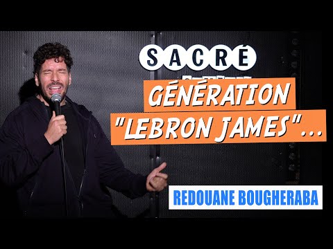 GÉNÉRATION "LEBRON JAMES"... - REDOUANE BOUGHERABA