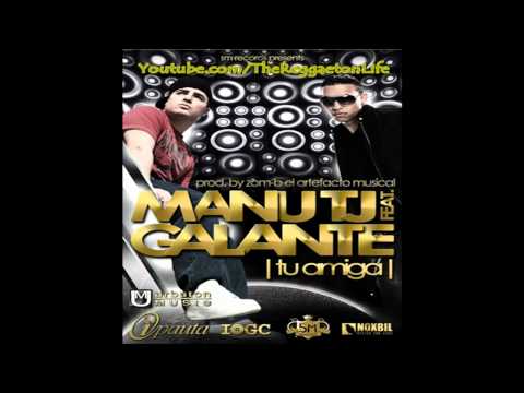 Tu Amiga - Manu TJ Ft. Galante "El Emperador" (Prod By. Zom-B) [New Reggaeton@2011]
