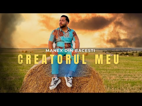 Manex Din Bacesti - CREATORUL MEU | official video 2025 