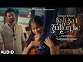 Kali Kali Zulfon Ke Full Audio Abhishek Singh Adah Sharma Jubin Nautiyal Rochak K NFAK Bhushan K