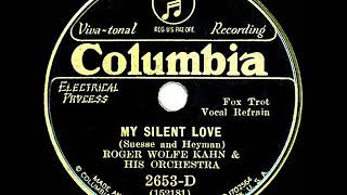 1932 Roger Wolfe Kahn - My Silent Love (Elmer Feldkamp, vocal)