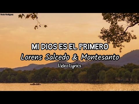 MI DIOS ES EL PRIMERO - Lorens Salcedo & Montesanto (Video Lyrics) / @rociorodriguezm8290