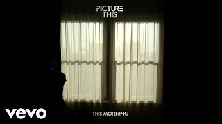 Picture This - This Morning (Audio)