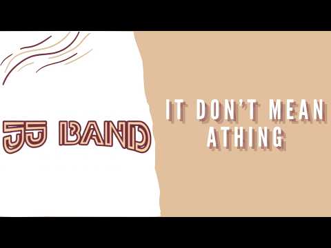 JJ Band- It Don't Mean A Thing