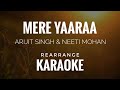 Mere Yaaraa Karaoke | Arijit Singh and Neeti Mohan | Mere Yaaraa Karaoke With Lyrics