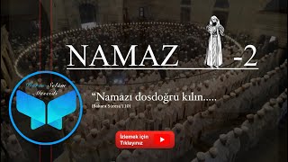 Namaz  hakkında bilmediklerimiz -2. Ders