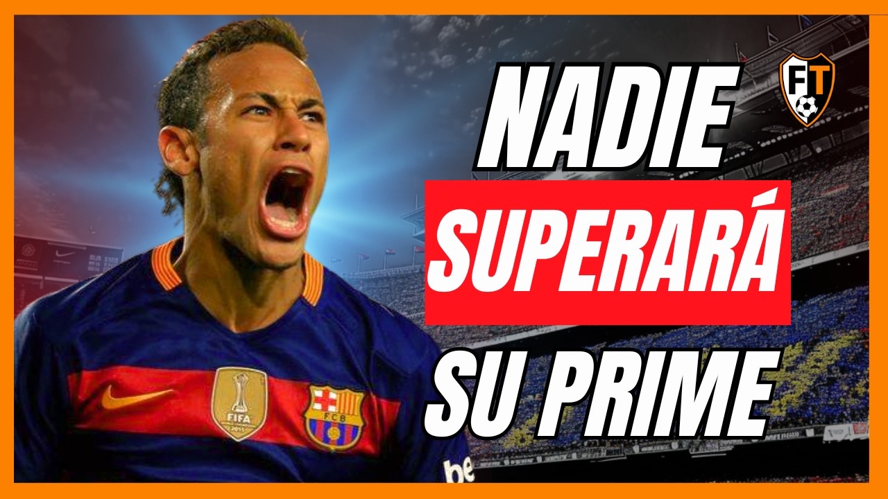 ¿Qué tan bueno fue el prime de Neymar?
