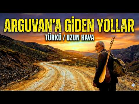 İŞTE ARADIĞIN O TÜRKÜ - ARGUVAN’A GİDEN YOLLAR - TÜRKÜ / UZUN HAVA