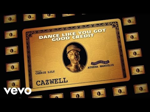 Cazwell - Dance Like You Got Good Credit ft. Cherie Lily