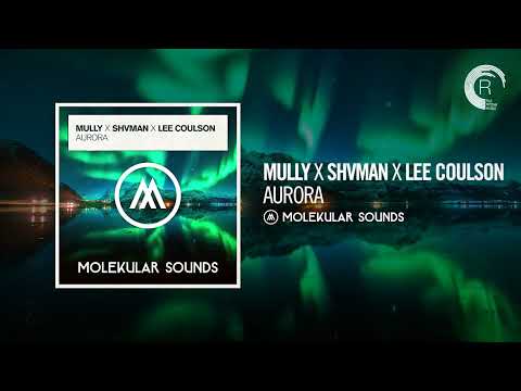 UPLIFTING TRANCE: Mully x Shvman x Lee Coulson - Aurora [Molekular Sounds]