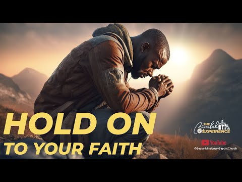 HOLD ON TO YOUR FAITH | Rev. Dr. Jerry D. Black | Beulah Missionary Baptist Church
