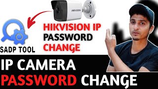 How to Reset Hikvision IP Camera Password through SADP Tools Software |