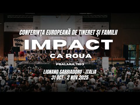 S1 Conferința Europeană de Tineret si Familii "IMPACT"  31 oct - 2 nov 2025 / Italia