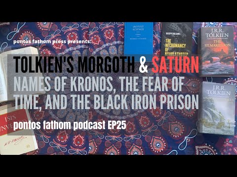 Tolkien's Morgoth and Saturn - Kronos, Time, & the Black Iron Prison - pontos fathom podcast 25