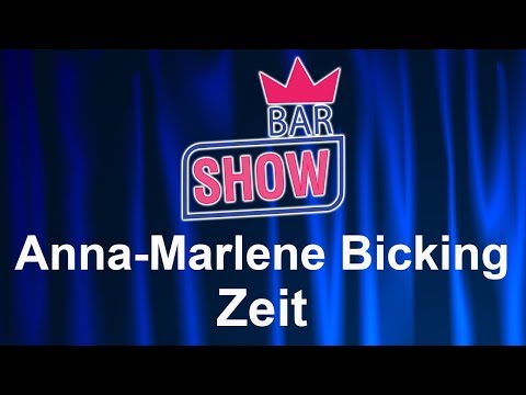 Anna Marlene Bicking -  Zeit BAR-SHOW