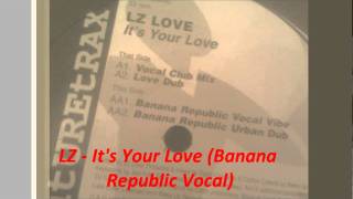 LZ - It's Your Love (Banana Republic Vocal).wmv