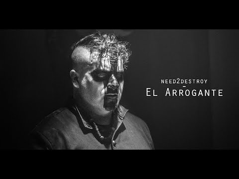 need2destroy - El Arrogante (official musicvideo)