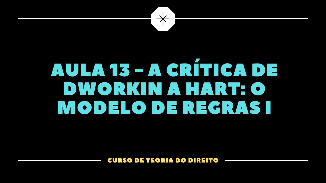 Teoria do Direito Aula 13 - O Modelo de Regras I