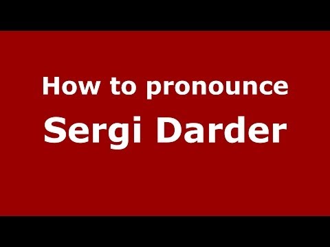 How to pronounce Sergi Darder (Spanish/Spain) - PronounceNames.com