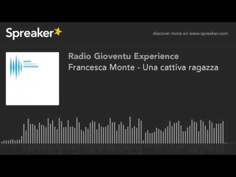 Francesca Monte - Una cattiva ragazza (made with Spreaker)
