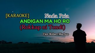 Download lagu KARAOKE | ANDIGAN MA HO RO (ROKKAP NI TONDI) | Cipt. Robert Marbun mp3