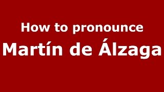 How to pronounce Martín De álzaga