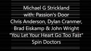 Michael G Strickland - You Let Your Heart Go Too Fast (Spin Doctors) - Passion&#39;s Door 1994