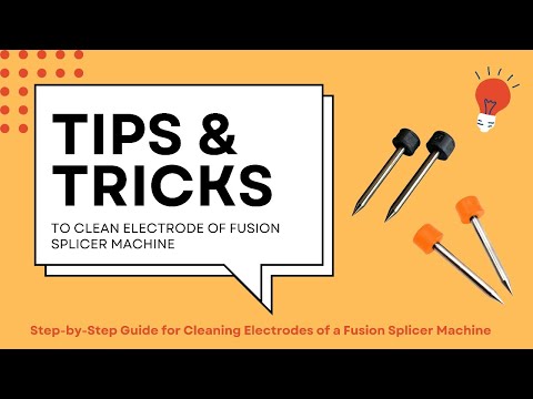 How to Clean the Electrode of a Fusion Splicer Machine